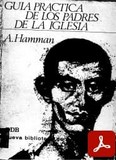 obra-guia-practica-de-los-padres-de-la-iglesia-del-presbitero-adalbert-gautier-hamman-en-​ADALBERT GAUTIER HAMMAN, Guía práctica de los Padres de la Iglesia, Ed. Desclée de Brouwer, Bilbao 1969, 341 pp.