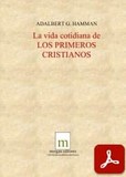 obra-la-vida-cotidiana-de-los-primeros-cristianos-del-presbitero-adalbert-gautier-hamman-en-​ADALBERT GAUTIER HAMMAN, La vida cotidiana de los primeros cristianos, Ed. Morgan, Trinidad y Tobago 2010, 245 pp.