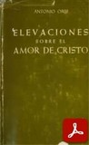 obra-elevaciones-sobre-el-amor-de-cristo-del-presbitero-antonio-orbe-en-​ANTONIO ORBE, Elevaciones sobre el amor de Cristo, Ed. BAC, Madrid 1974, 324 pp.
