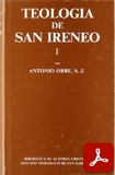 obra-teologia-de-san-ireneo-de-lyon-del-presbitero-antonio-orbe-en-ANTONIO ORBE, Teología de San Ireneo, I, Ed. BAC, Madrid-Toledo 1985, 703 pp.