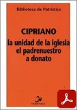 obras-de-san-cipriano-de-cartago-en-CARMELO FAILLA (ed.), Cipriano. La unidad de la Iglesia - El Padrenuestro - A Donato, Ed. Ciudad Nueva («Colección Biblioteca de Patrística», 12), traducción del latín realizada por Joaquín Pascual Torró, Madrid-Bogotá-Buenos Aires-México-Montevideo-Santiago 2001, 153 pp.