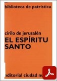 obra-el-espiritu-santo-de-san-cirilo-de-jerusalen-en-CARMELO GRANADO BELLIDO (ed.), Cirilo de Jerusalén. El Espíritu Santo, Ed. Ciudad Nueva («Colección Biblioteca de Patrística», 11), Madrid-Buenos Aires-Santafé de Bogotá-Montevideo-Santiago 1998, 108 pp.