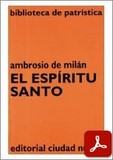 obra-el-espiritu-santo-de-san-ambrosio-de-milan-en-CARMELO GRANADO (ed.), Ambrosio de Milán. El Espíritu Santo, Ed. Ciudad Nueva («Colección Biblioteca de Patrística», 41), Madrid-Buenos Aires-Santafé de Bogotá-Montevideo-Santiago 1998, 276 pp.