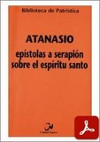 obra-epistolas-a-serapion-sobre-el-espiritu-santo-de-san-atanasio-de-alejandria-en-CARMELO GRANADO (ed.), Atanasio. Epístolas a Serapión sobre el Espíritu Santo, Ed. Ciudad Nueva («Colección Biblioteca de Patrística», 71), Madrid-Bogotá-Buenos Aires-México-Montevideo-Santiago 2007, 220 pp.