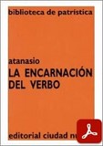 obra-la-encarnacion-del-verbo-de-san-atanasio-de-alejandria-en-FERNANDO GUERRERO MARTÍNEZ (ed.), Atanasio. La Encarnación del Verbo, Ed. Ciudad Nueva («Colección Biblioteca de Patrística», 6), traducción del griego de José C. Fernández Sahelices, Madrid-Buenos Aires-Santafé de Bogotá-Montevideo-Santiago 1997, 156 pp.
