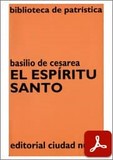 obra-el-espiritu-santo-de-san-basilio-de-cesarea-en-GIOVANNA AZZALI BERNARDELLI (ed.), Basilio de Cesarea. El Espíritu Santo, Ed. Ciudad Nueva («Colección Biblioteca de Patrística», 32), traducción del griego de Argimiro Velasco Delgado, Madrid-Buenos Aires-Santafé de Bogotá-Montevideo-Santiago 1996, 273 pp.