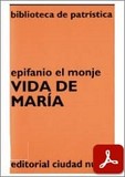 obra-vida-de-maria-de-epifanio-el-monje-en-GUILLERMO PONS PONS (ed.), Epifanio el Monje. Vida de María, Ed. Ciudad Nueva («Colección Biblioteca de Patrística», 8), Madrid-Buenos Aires-Santafé de Bogotá-Montevideo-Santiago 1996, 188 pp.