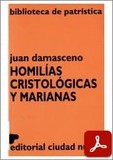 obra-homilias-cristologicas-y-marianas-de-san-juan-damasceno-en-​​GUILLERMO PONS PONS (ed.), Juan Damasceno. Homilías Cristológicas y Marianas, Ed. Ciudad Nueva («Colección Biblioteca de Patrística», 33), Madrid-Buenos Aires-Santafé de Bogotá-Montevideo-Santiago 1996, 227 pp.