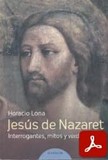 obra-jesus-de-nazaret-interrogantes-mitos-y-verdades-del-presbitero-horacio-e-lona-en-​​​​​​HORACIO E. LONA, Jesús de Nazaret Interrogantes, mitos y verdades, Ed. Edhasa, Buenos Aires 2011, 174 pp.