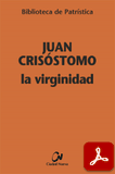 obra-la-virginidad-de-san-juan-crisostomo-en-​​ISABEL GARZÓN BOSQUE (ed.), Juan Crisóstomo. La Virginidad, Ed. Ciudad Nueva («Colección Biblioteca de Patrística», 95), Madrid 2013, 175 pp.