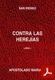 obra-contra-las-herejias-libro-1-de-san-ireneo-de-lyon-en-JESÚS GARITAONANDIA CHURRUCA (ed.), San Ireneo. Contra las Herejías, libro I, Ed. Apostolado Mariano («Colección Serie Los Santos Padres», 51), Salamanca 1999, 171 pp.