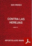 obra-contra-las-herejias-libro-3-de-san-ireneo-de-lyon-en-JESÚS GARITAONANDIA CHURRUCA (ed.), San Ireneo. Contra las Herejías, libro III, Ed. Apostolado Mariano («Colección Serie Los Santos Padres», 36), Salamanca 1999, 151 pp.