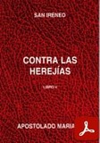 obra-contra-las-herejias-libro-5-de-san-ireneo-de-lyon-en-JESÚS GARITAONANDIA CHURRUCA (ed.), San Ireneo. Contra las Herejías, libro V, Ed. Apostolado Mariano («Colección Serie Los Santos Padres», 53), Salamanca 1999, 144 pp.
