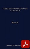 obra-sobre-el-fundamento-de-la-musica-de-boecio-en-JESÚS LUQUE MORENO - FRANCISCO FUENTES MORENO et ál. (eds.), Boecio. Sobre el Fundamento de la Música, Ed. Gredos («Colección Biblioteca Clásica Gredos», 377), Madrid 2009, 389 pp.