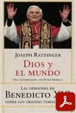 obra-dios-y-el-mundo-del-cardenal-joseph-ratzinger-en-JOSEPH RATZINGER, Dios y el mundo, Ed. Debolsillo, traducción de Rosa Pilar Blanco, Barcelona 2005, 440 pp.