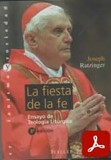 obra-la-fiesta-de-la-fe-ensayo-de-teologia-liturgica-del-cardenal-joseph-ratzinger-en-JOSEPH RATZINGER, La fiesta de la Fe Ensayo de Teología Litúrgica, Ed. Desclée de Brouwer, traducción de María del Carmen García del Carrizo, Bilbabo 1999, 203 pp.
