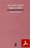 obra-un-canto-nuevo-para-el-senor-del-cardenal-joseph-ratzinger-en-JOSEPH RATZINGER, Un Canto nuevo para el Señor, Ed. Sígueme («Colección Verdad e Imagen», 145), traducción del áleman de Manuel Olasagasti Gaztelumendi, Salamanca 2005, 210 pp.