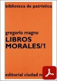 obra-libros-morales-tomo-1-de-san-gregorio-magno-en-JOSÉ RICO PAVÉS (ed.), Gregorio Magno. Libros Morales, tomo I, Ed. Ciudad Nueva («Colección Biblioteca de Patrística», 42), Madrid-Buenos Aires-Santafé de Bogotá-Montevideo-Santiago 1998, 400 pp.