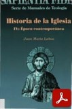 obra-historia-de-la-iglesia-tomo-4-epoca-contempornea-del-presbitero-juan-maria-laboa-en-​JUAN MARÍA LABOA, Historia de la Iglesia, IV: Época Contemporánea, Ed. BAC («Colección Sapientia Fidei. Serie de Manuales de Teología», 27), Madrid 2002, 392 pp.