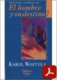 obra-el-hombre-y-su-destino-de-san-juan-pablo-ii-en-JUAN PÉREZ SOBA (ed.), Karol Wojtyla. El hombre y su destino, Ed. Palabra S. A. («Colección Biblioteca Palabra», 7), traducción de Pilar Ferrer, Madrid 2003, 299 pp.