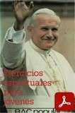 obra-ejercicios-espirituales-para-jovenes-de-san-juan-pablo-ii-en-​KAROL WOJTYLA, Ejercicios Espirituales para Jóvenes, Ed. BAC, traducción de José Luis Legaza, Madrid 1982, 154 pp.
