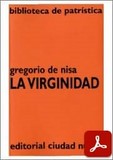 obra-la-virginidad-de-san-gregorio-de-nisa-en-LUCAS FRANCISCO MATEO SECO (ed.), Gregorio de Nisa. La Virginidad, Ed. Ciudad Nueva («Colección Biblioteca de Patrística», 49), Madrid-Buenos Aires-Bogotá-Montevideo-Santiago 2000, 181 pp.