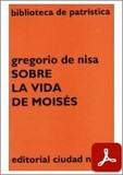 obra-sobre-la-vida-de-moises-de-san-gregorio-de-nisa-en-LUCAS FRANCISCO MATEO SECO (ed.), Gregorio de Nisa. Sobre la vida de Moisés, Ed. Ciudad Nueva («Colección Biblioteca de Patrística», 23), Madrid 1993, 248 pp.