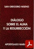 obra-dialogo-sobre-el-alma-y-la-resurreccion-de-san-gregorio-niceno-en-LUIS M. DE CÁDIZ (ed.), San Gregorio Niseno. Diálogo sobre el Alma y la Resurrección, Ed. Apostolado Mariano («Colección Serie Los Santos Padres», 30), Sevilla 1990, 115 pp.