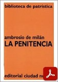 obra-la-penitencia-de-san-ambrosio-de-milan-en-MANUEL GARRIDO BONAÑO (ed.), Ambrosio de Milán. La Penitencia, Ed. Ciudad Nueva («Colección Biblioteca de Patrística», 21), Madrid-Buenos Aires-Santafé de Bogotá-Montevideo-Santiago 1999, 144 pp.