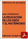 obra-la-educacion-de-los-hijos-y-el-matrimonio-de-san-juan-crisostomo-en-​MARÍA JOSÉ ZAMORA​​​​​ (ed.), Juan Crisóstomo. La Educación de los hijos y el Matrimonio, Ed. Ciudad Nueva («Colección Biblioteca de Patrística», 39), Madrid-Buenos Aires-Santafé de Bogotá-Montevideo-Santiago 1997, 161 pp.