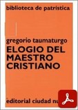 obra-elogio-del-maestro-cristiano-de-san-gregorio-taumaturgo-en-MARCELO MERINO RODRÍGUEZ (ed.), Gregorio Taumaturgo. Elogio del Maestro Cristiano, Ed. Ciudad Nueva («Colección Biblioteca de Patrística», 10), Madrid-Buenos Aires-Santa Fé de Bogotá-Montevideo-Santiago 1994, 176 pp.