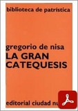 obra-la-gran-catequesis-de-san-gregorio-de-nisa-en-MARIO NALDINI (ed.), Gregorio de Nisa. La Gran Catequesis, Ed. Ciudad Nueva («Colección Biblioteca de Patrística», 9), traducción de Argimiro Velasco Delgado, Madrid 1994, 165 pp.
