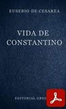 obra-vida-de-constantino-de-eusebio-de-cesarea-en-MARTÍN GURRUCHAGA (ed.), Eusebio de Cesarea. Vida de Constantino, Ed. Gredos («Colección Biblioteca Clásica Gredos», 190), Madrid 1994, 423 pp.