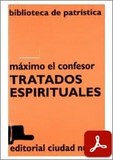 obra-tratados-espirituales-de-san-maximo-el-confesor-en-​PABLO ARGÁRATE (ed.), Máximo el Confesor. Tratados Espirituales, Ed. Ciudad Nueva («Colección Biblioteca de Patrística», 37), Madrid-Buenos Aires-Santafé de Bogotá-Montevideo-Santiago 1997, 248 pp.