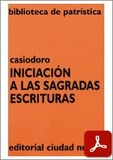 obra-iniciacion-a-las-sagradas-escrituras-de-casiodoro-en-PÍO B. SANTIAGO AMAR (ed.), Casiodoro. Iniciación a las Sagradas Escrituras, Ed. Ciudad Nueva («Colección Biblioteca de Patrística», 43), Madrid-Buenos Aires-Santafé de Bogotá-Montevideo-Santiago 1998, 235 pp.