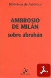 obra-sobre-abrahan-de-san-ambrosio-de-milan-en-PRIMITIVO TINEO TINEO (ed.), Ambrosio de Milán. Sobre Abrahán, Ed. Ciudad Nueva («Colección Biblioteca de Patrística», 84), Madrid 2011, 199 pp.