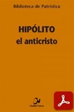 obra-el-anticristo-de-hipolito-en-FRANCISCO ANTONIO GARCÍA ROMERO (ed.), Hipólito. El Anticristo, Ed. Ciudad Nueva («Colección Biblioteca de Patrística», 90), Madrid 2012, 133 pp.