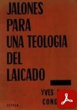 obras-jalones-para-una-teologia-del-laicado-del-cardenal-yves-marie-joseph-congar-en-YVES MARIE-JOSEPH CONGAR, Jalones para una Teología del Laicado, Ed. Estela, traducción de Sebastián Fuster Perelló, Barcelona 1965, 596 pp.